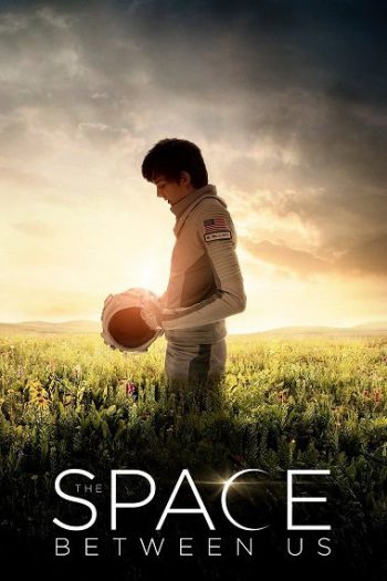 دانلود فیلم The Space Between Us 2017 دانلود فیلم The Space Between Us 2017